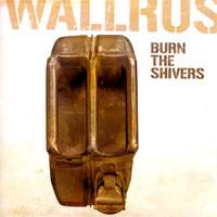 Wallrus : Burn the Shivers